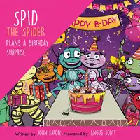 Spid the Spider Plans a Birthday Surprise Audiobook by John Eaton