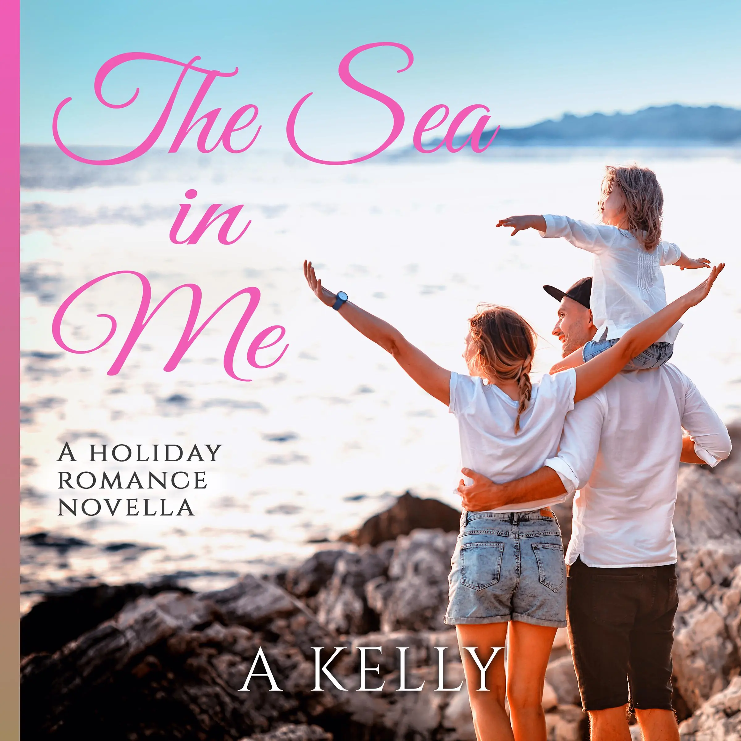 The Sea in Me: A Holiday Romance Novella by A Kelly