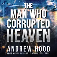 The Man Who Corrupted Heaven Audiobook by Andrew Hood