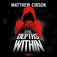 The Depths Within: Part One Audiobook by Matthew Cirson