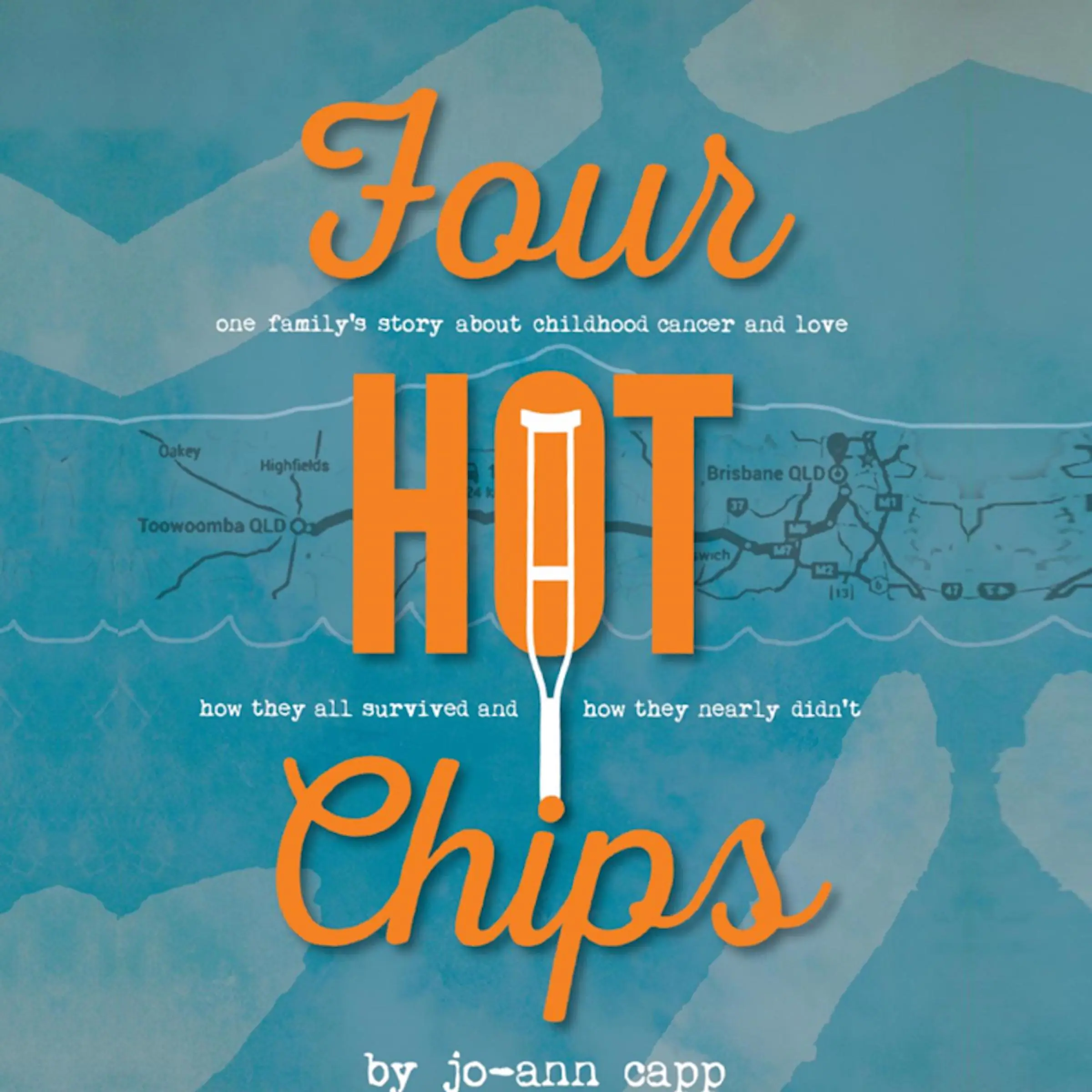 Four Hot Chips - A family's story about childhood cancer, how they survived and how they nearly didn't. Audiobook by Jo-Ann Capp