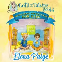 Lolli and the Talking Books (Meditation Adventures for Kids - volume 3) Audiobook by Elena Paige