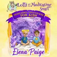 Lolli and the Meditating Snail (Meditation Adventures for Kids - volume 4) Audiobook by Elena Paige