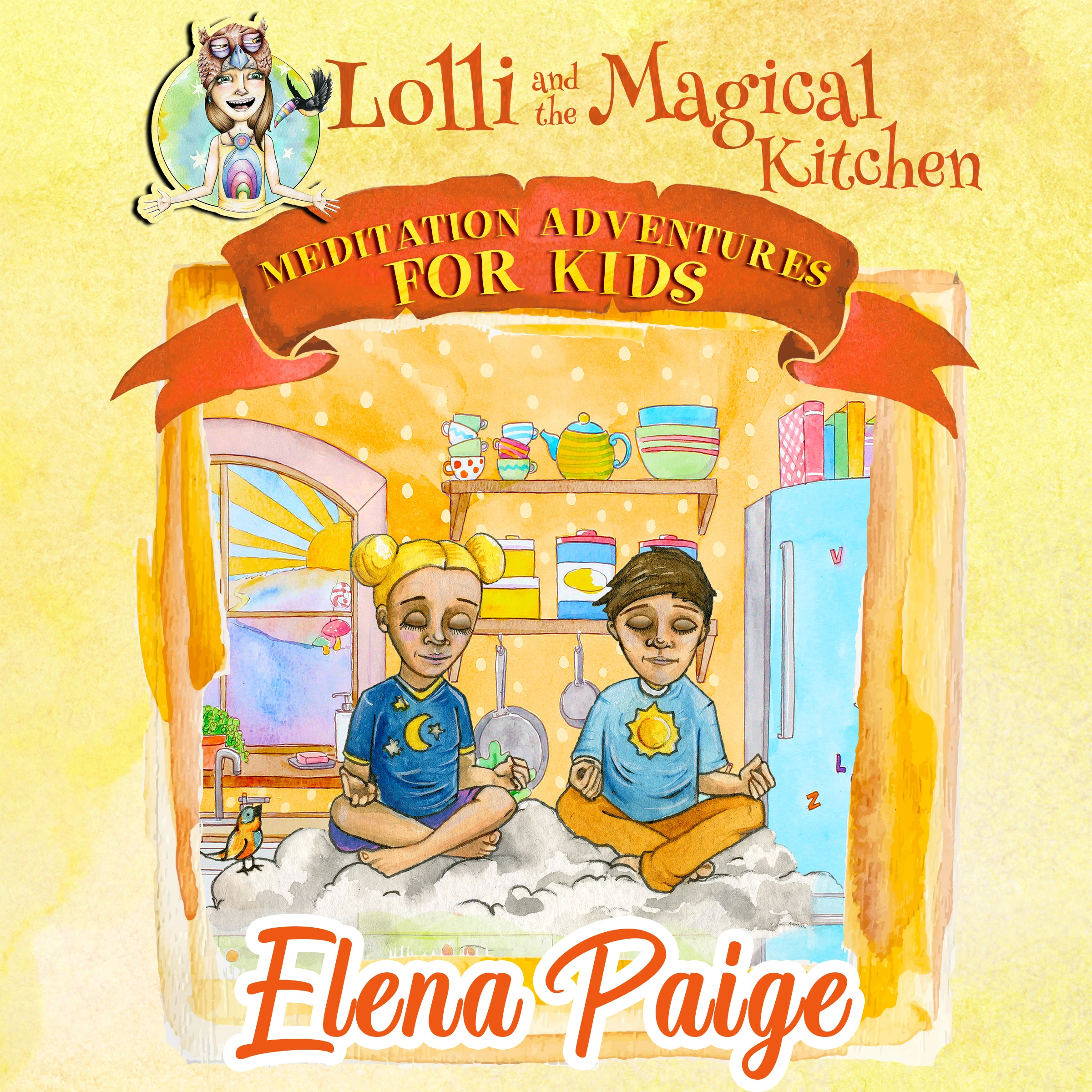 Lolli and the Magical Kitchen (Meditation Adventures for Kids - volume 6) by Elena Paige