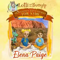 Lolli and the Bunyip (Meditation Adventures for Kids - volume 5) Audiobook by Elena Paige