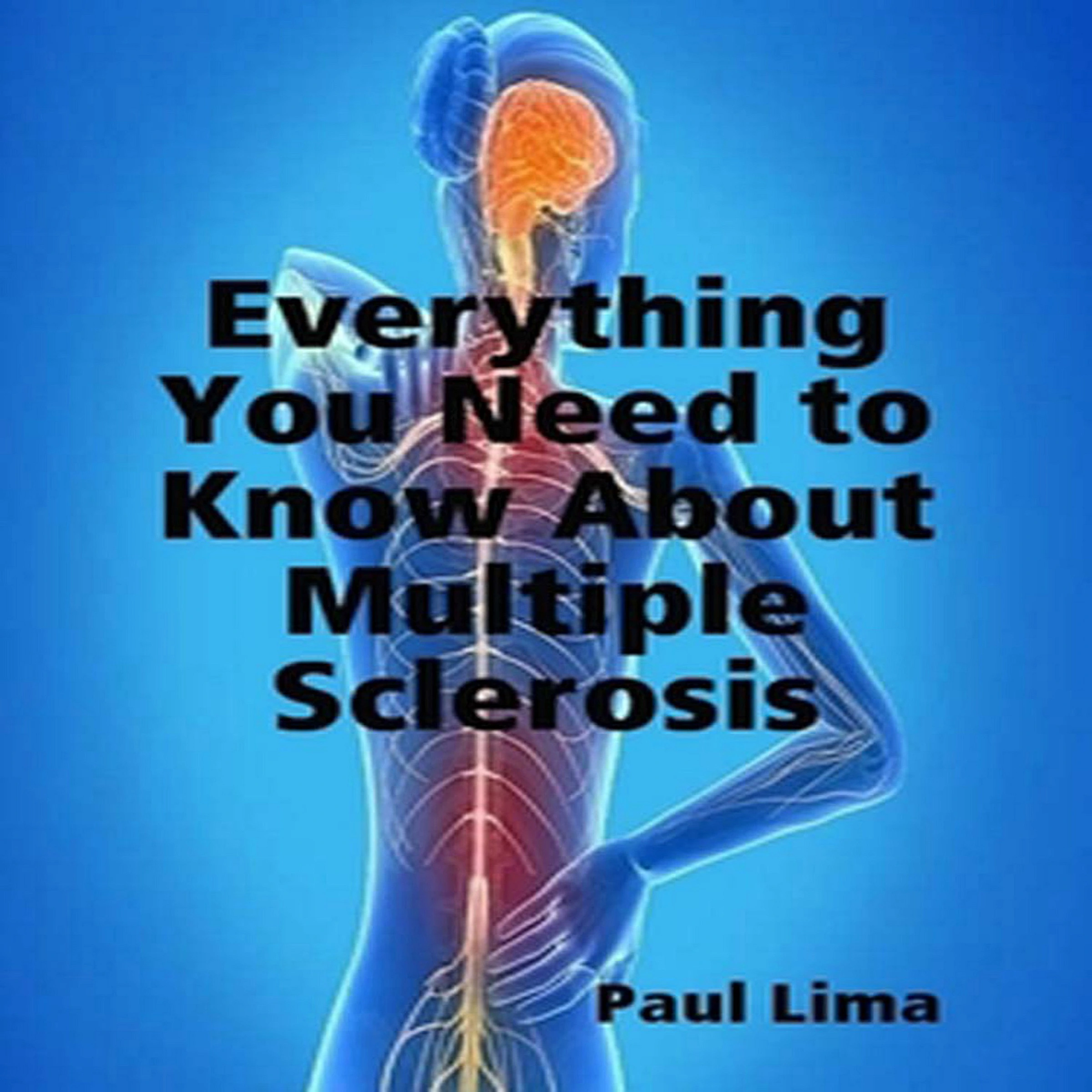 Everything You Need To Know About Multiple Sclerosis by Paul Lima Audiobook