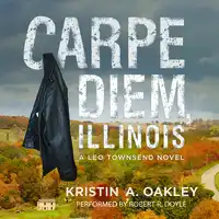 Carpe Diem, Illinois Audiobook by Kristin A. Oakley