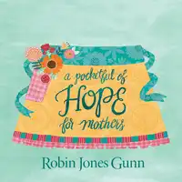 A Pocketful of Hope For Mothers Audiobook by Robin Jones Gunn