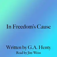 In Freedom's Cause Audiobook by G. A. Henty