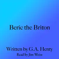 Beric the Briton Audiobook by G. A. Henty