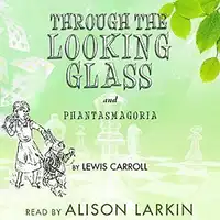 Through the Looking-Glass and Phantasmagoria Audiobook by Lewis Carroll