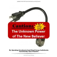 The Unknown Power of the New Believer Audiobook by Speaking Freedom
