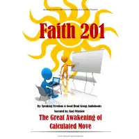 Faith 201 Audiobook by Speaking Freedom