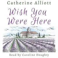 Wish You Were Here Audiobook by Catherine Alliott