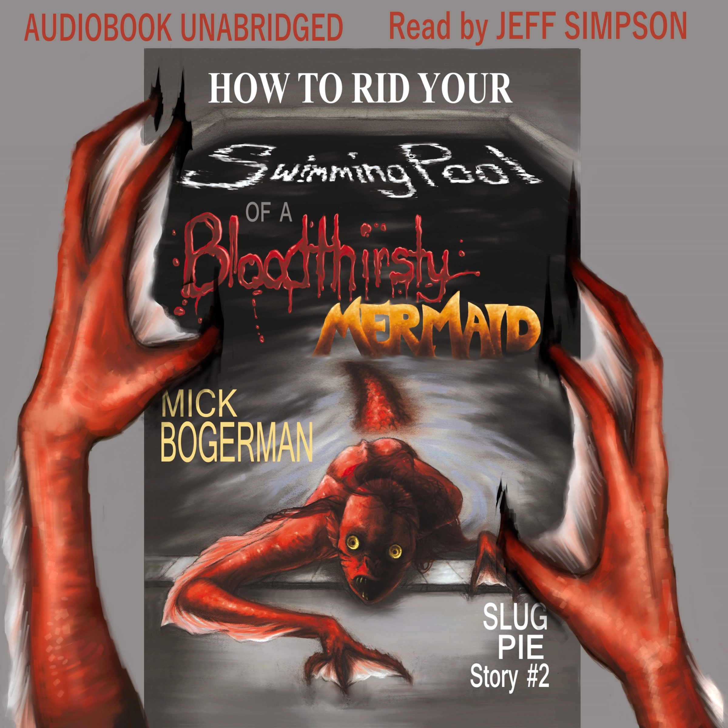 How to Rid Your Swimming Pool of a Bloodthirsty Mermaid by Mick Bogerman Audiobook