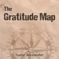 The Gratitude Map Audiobook by Tudor Alexander