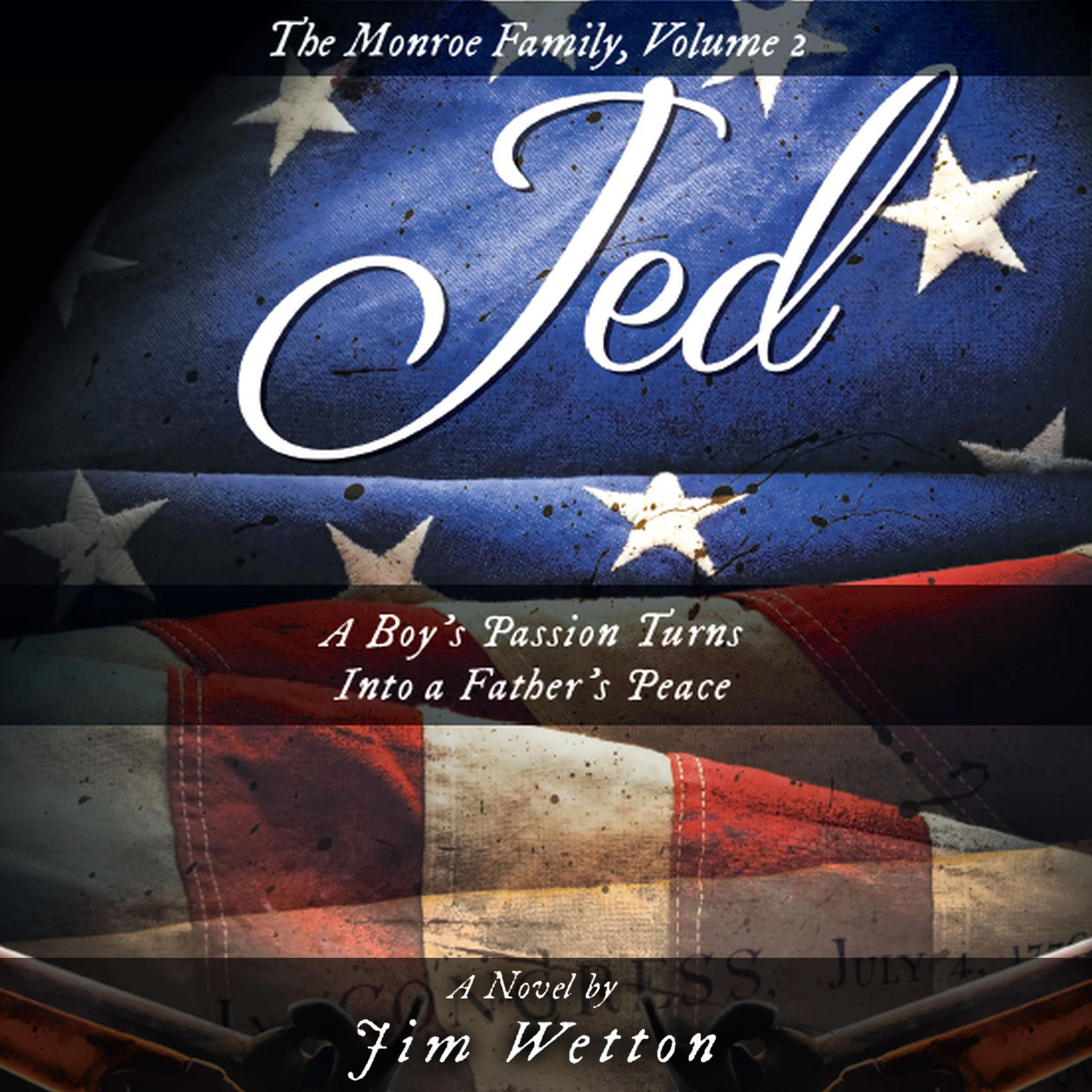 JED: A Boy's Passion Turns Into a Father's Peace: The Monroe Family, Volume 2 by Jim Wetton