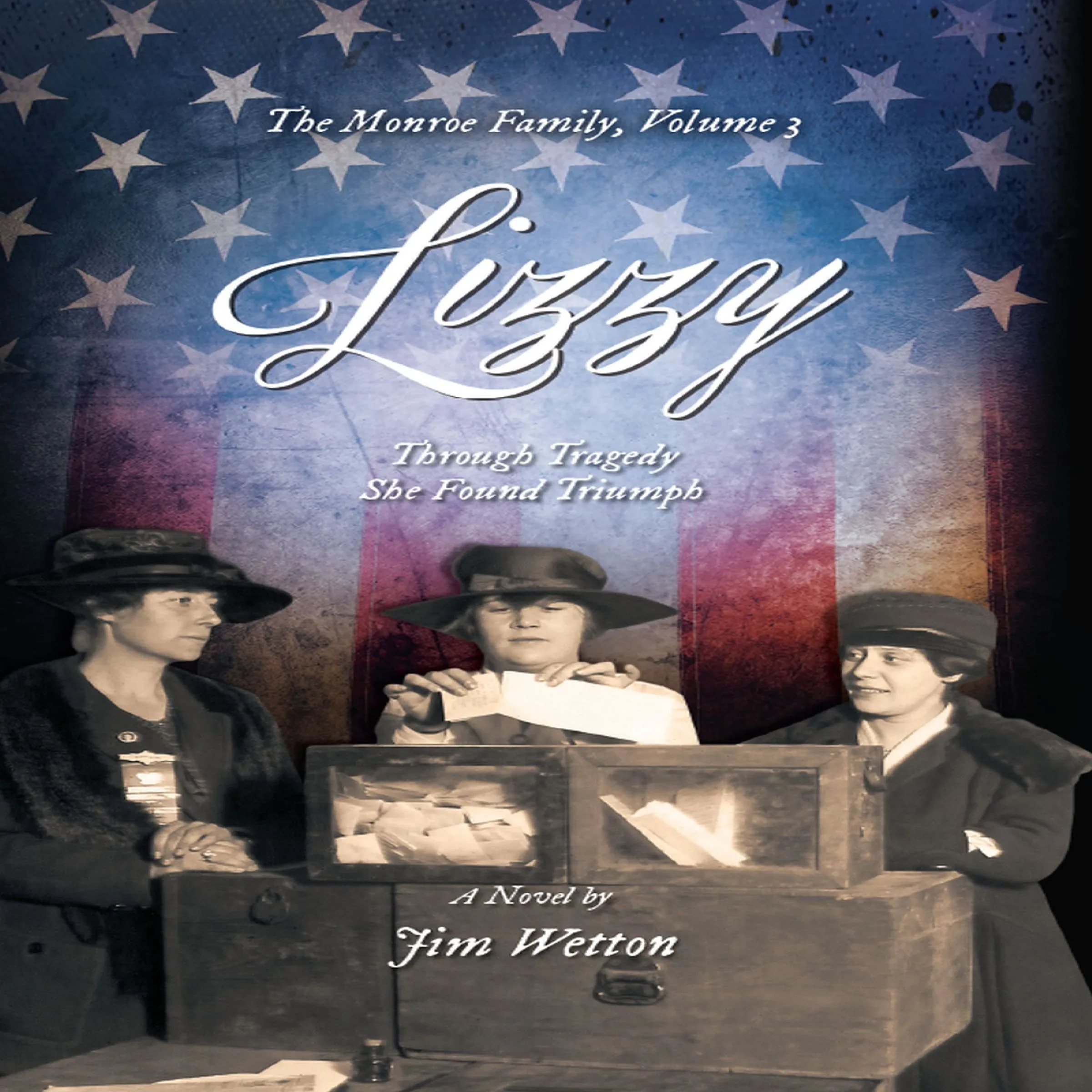 Lizzy: Through Tragedy She Found Triumph (The Monroe Family Series) (Volume 3) by Jim Wetton