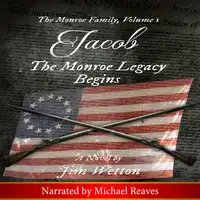 Jacob: The Monroe Legacy Begins: The Monroe Family, Volume 1 Audiobook by Jim Wetton