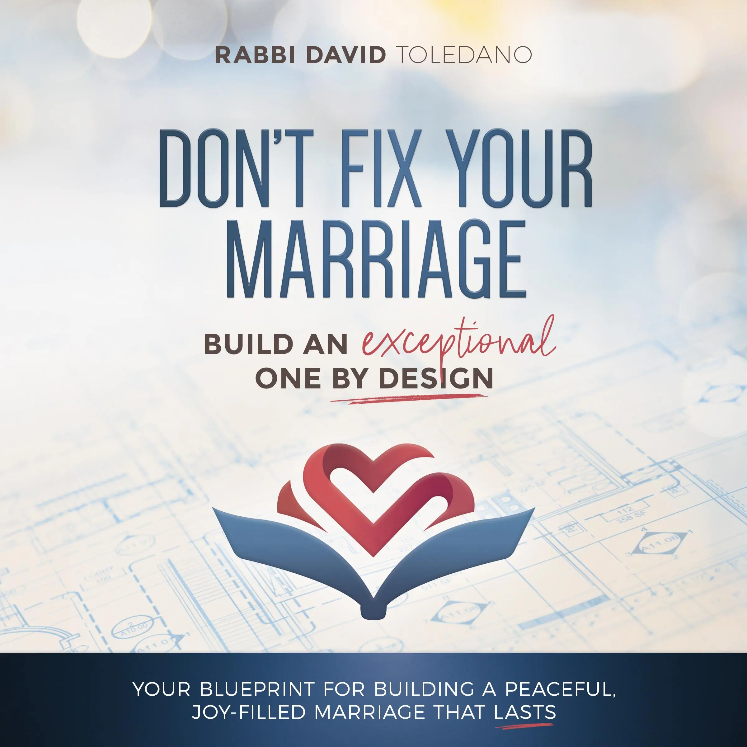 Don't Fix Your Marriage: Build an Exceptional One by Design Audiobook by Rabbi David Toledano