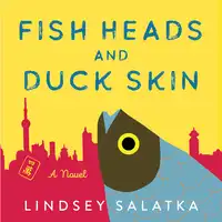 Fish Heads and Duck Skin Audiobook by Lindsey Salatka