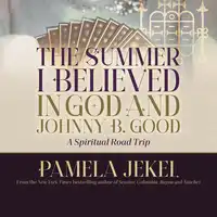 The Summer I Believed in God and Johnny B. Good Audiobook by Pamela Jekel