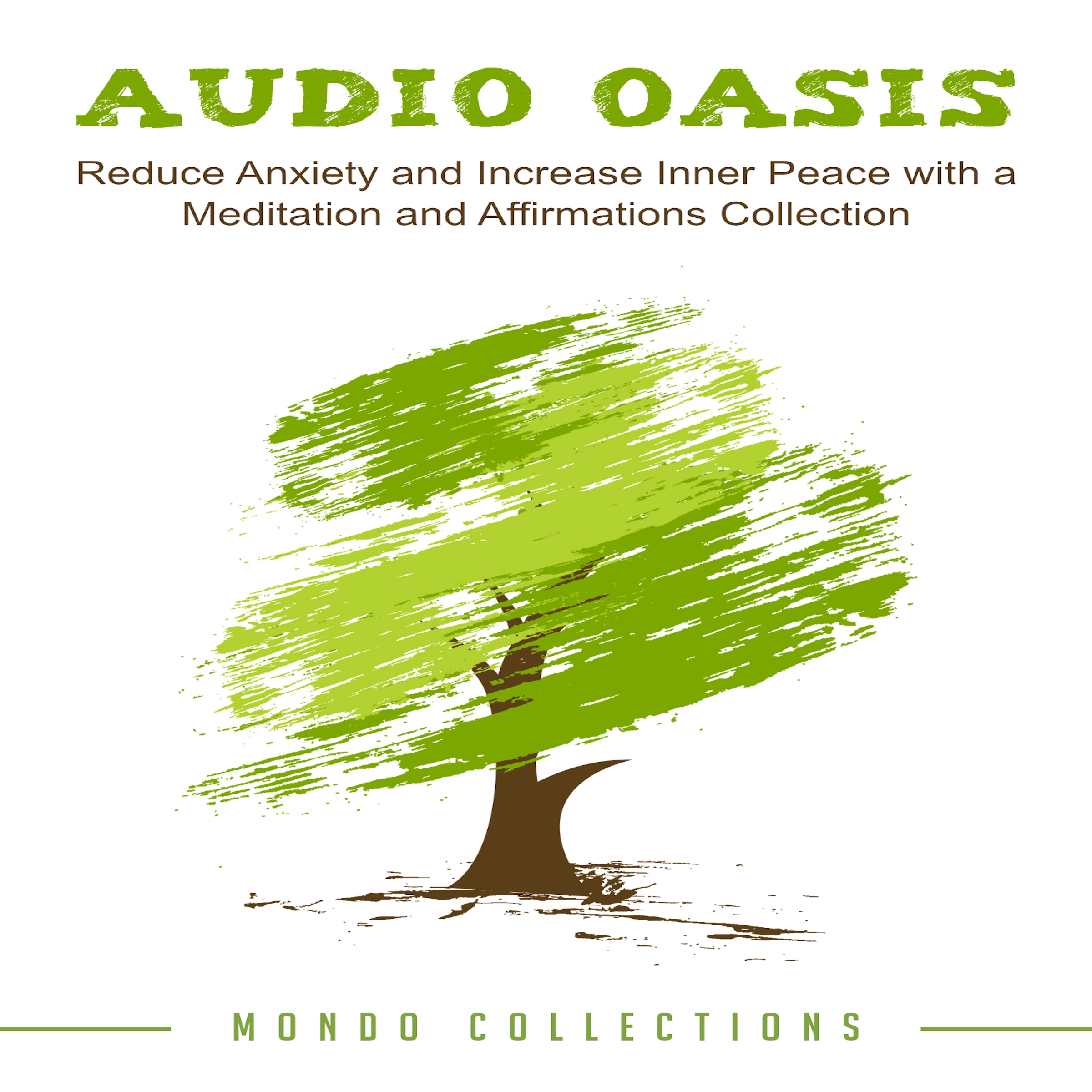 Audio Oasis: Reduce Anxiety and Increase Inner Peace with a Meditation and Affirmations Collection Audiobook by Mondo Collections