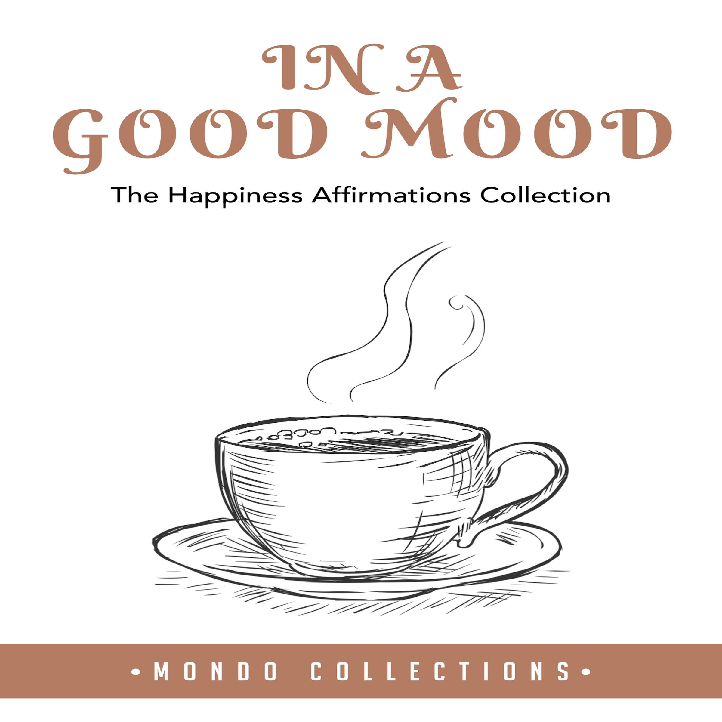 In a Good Mood: The Happiness Affirmations Collection Audiobook by Mondo Collections