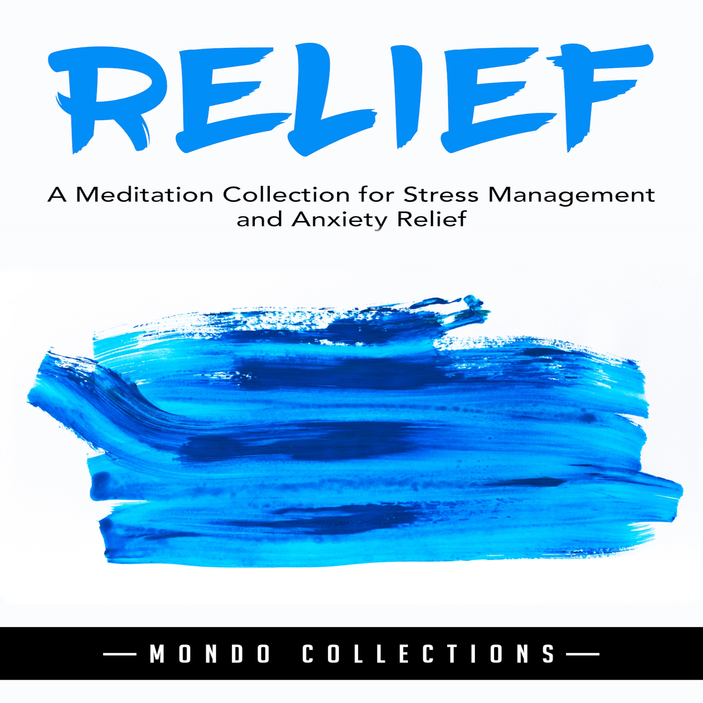 Relief: A Meditation Collection for Stress Management and Anxiety Relief by Mondo Collections Audiobook