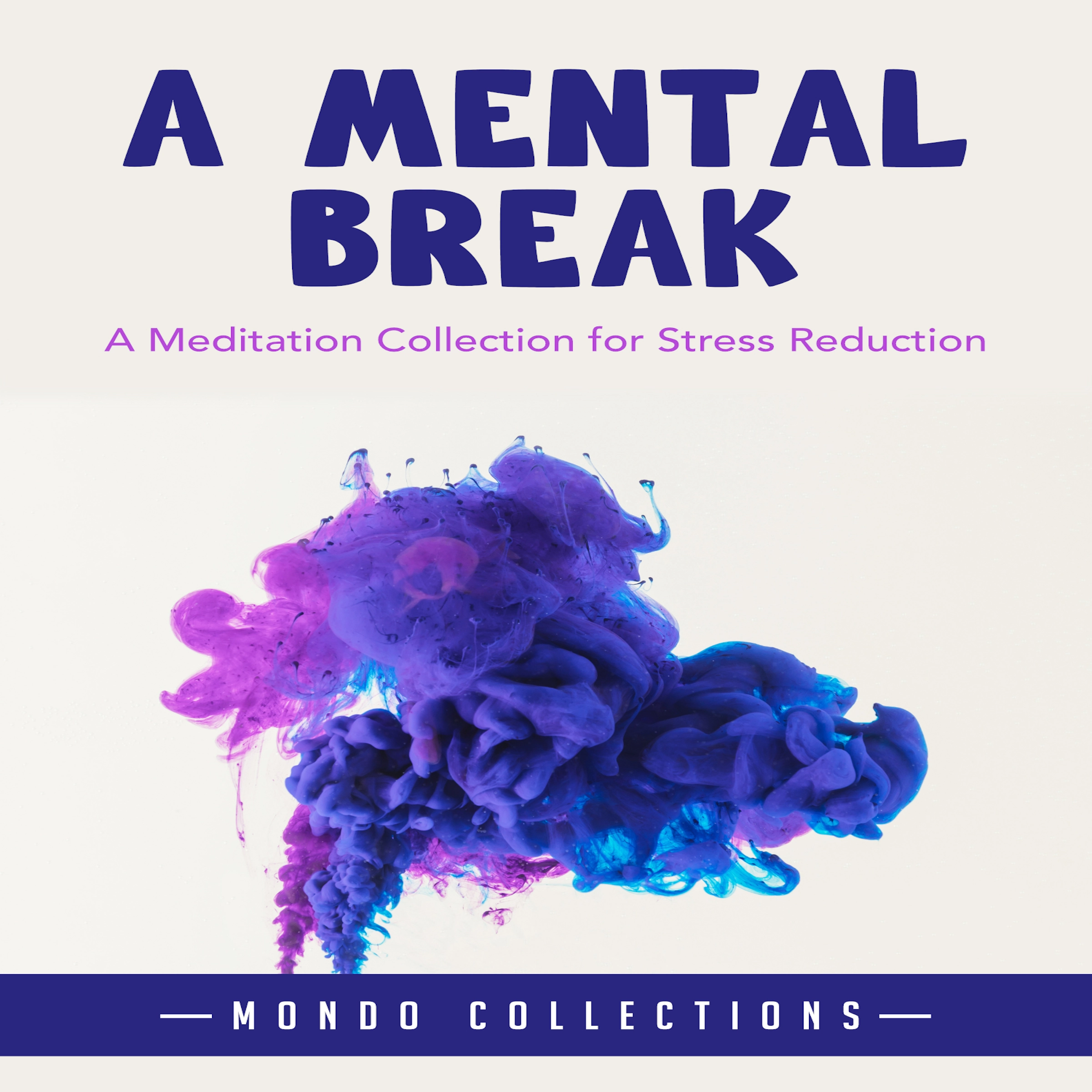 A Mental Break: A Meditation Collection for Stress Reduction by Mondo Collections Audiobook