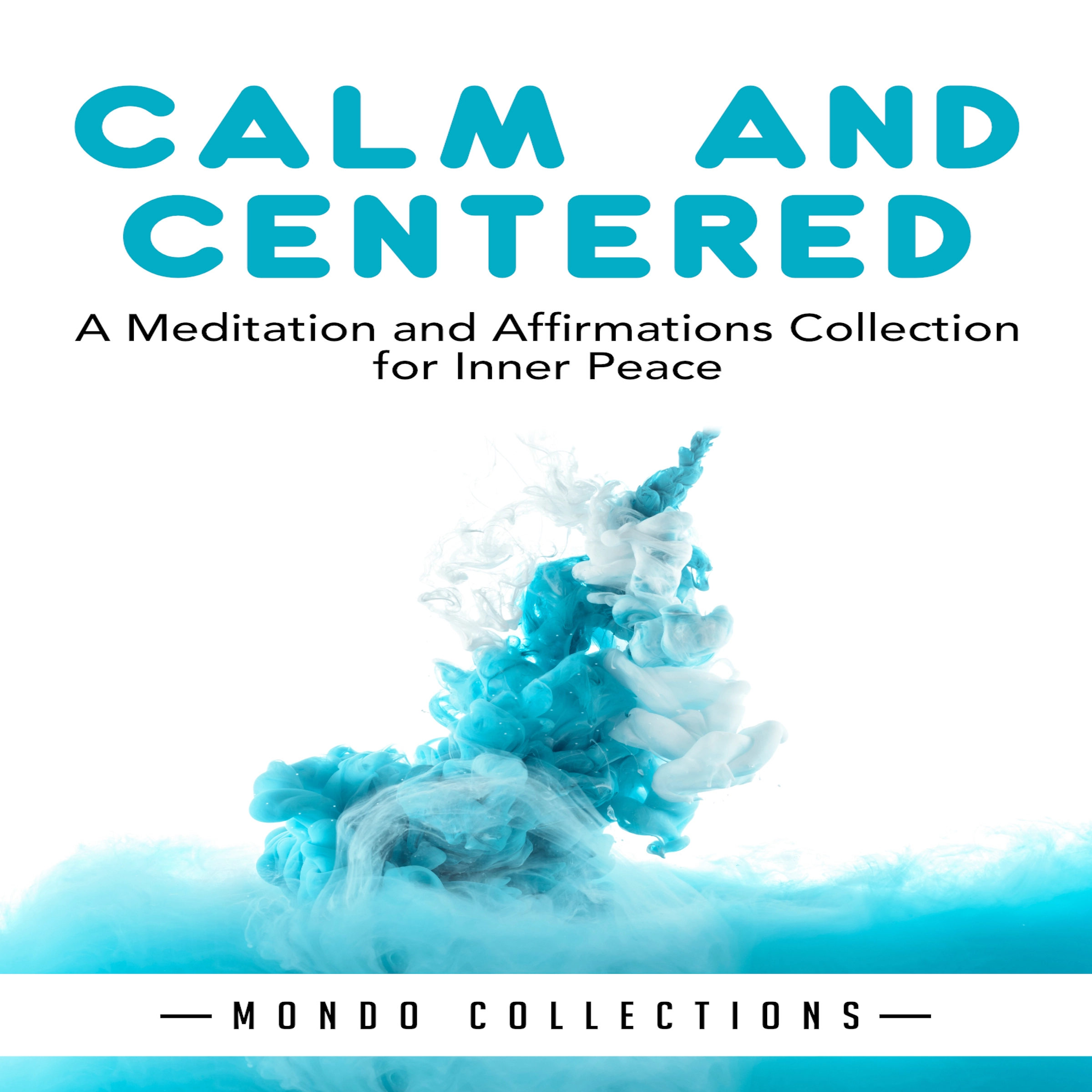 Calm and Centered: A Meditation and Affirmations Collection for Inner Peace by Mondo Collections Audiobook