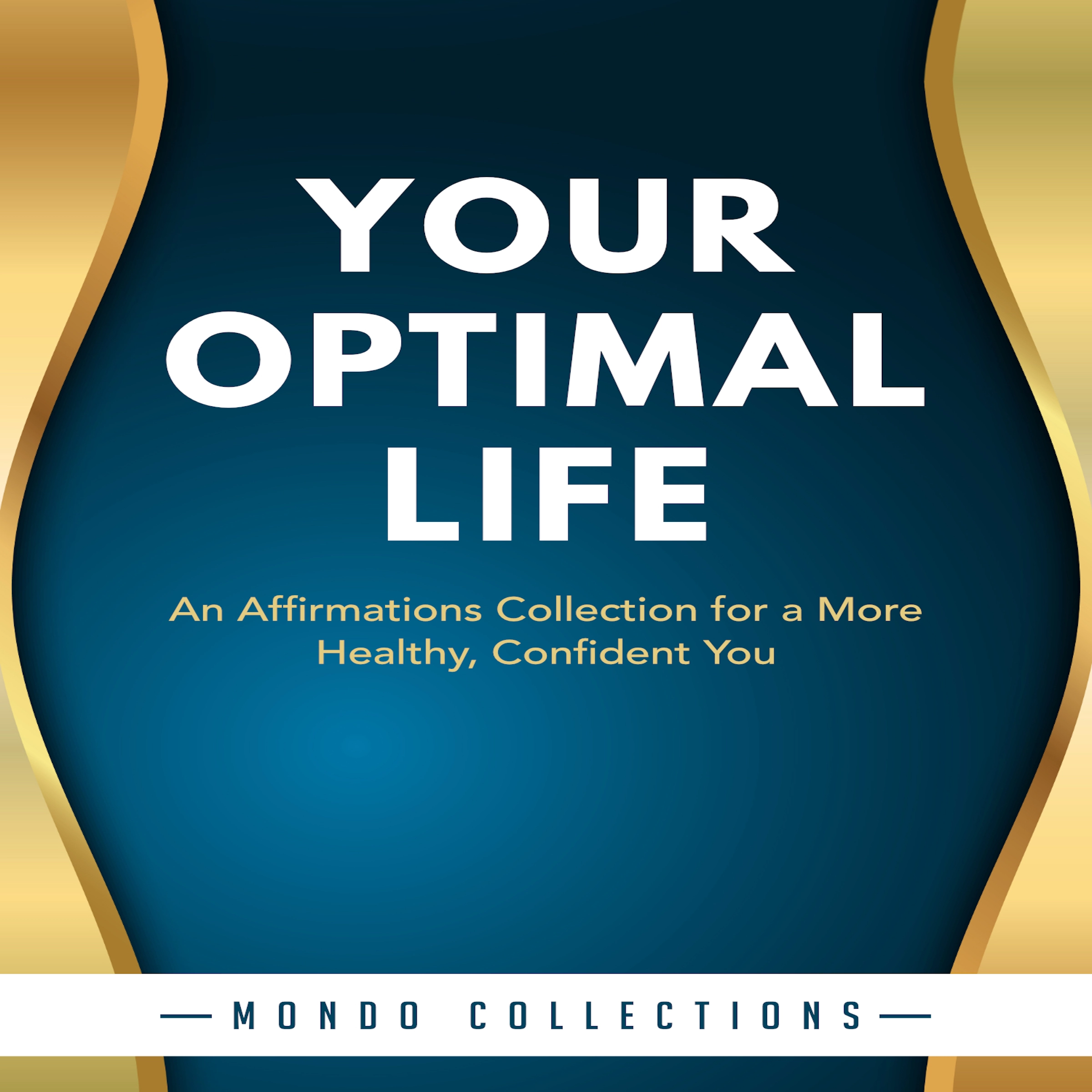 Your Optimal Life: An Affirmations Collection for a More Healthy, Confident You by Mondo Collections