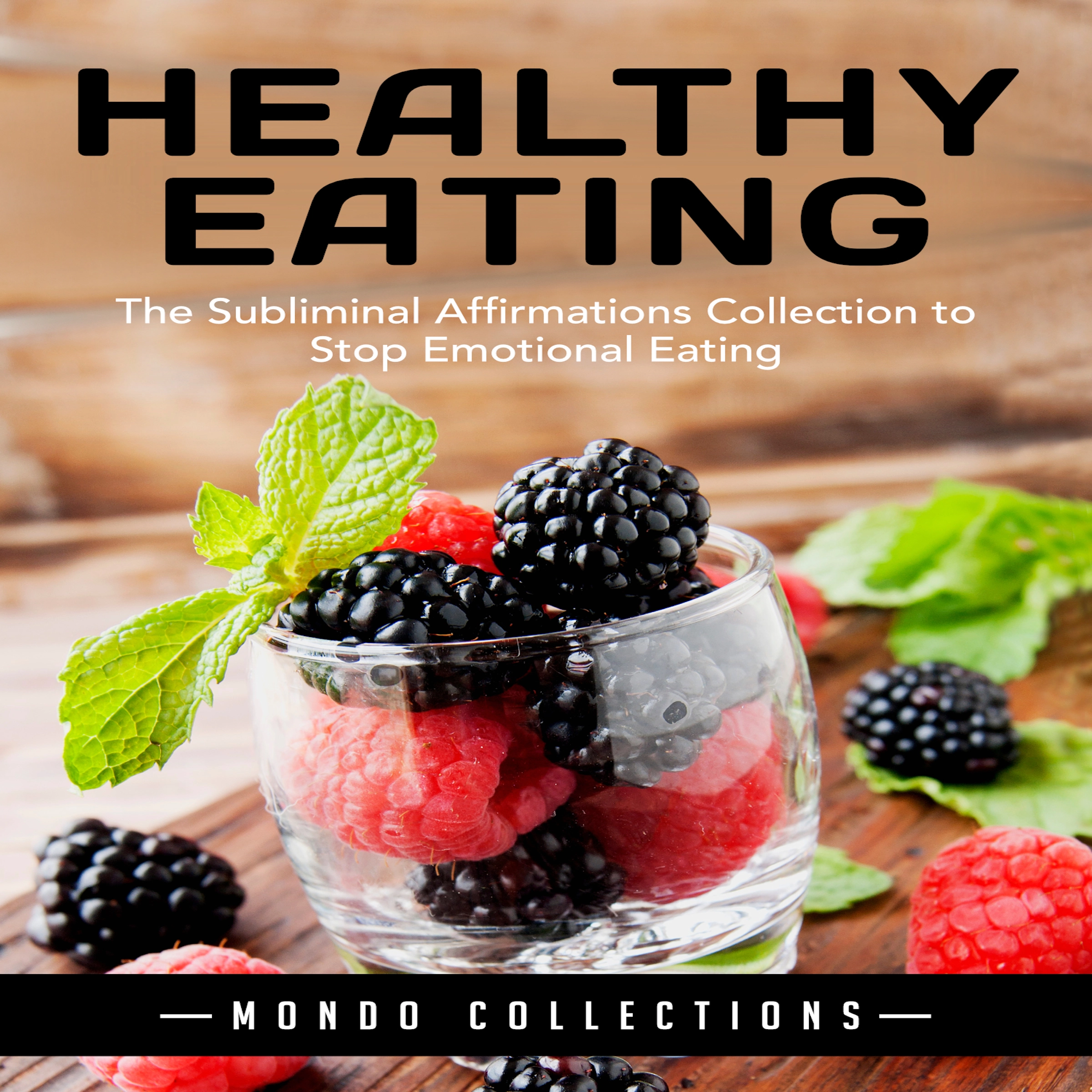 Healthy Eating: The Subliminal Affirmations Collection to Stop Emotional Eating by Mondo Collections Audiobook