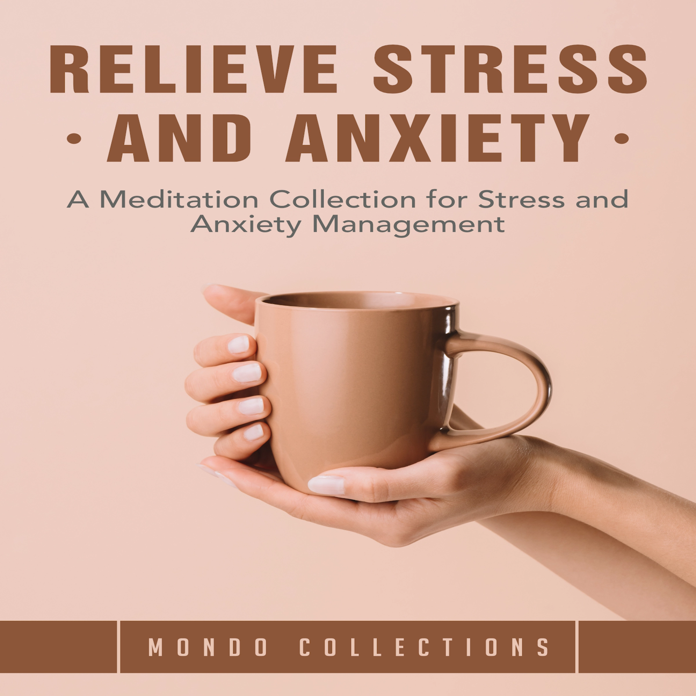 Relieve Stress and Anxiety: A Meditation Collection for Stress and Anxiety Management by Mondo Collections