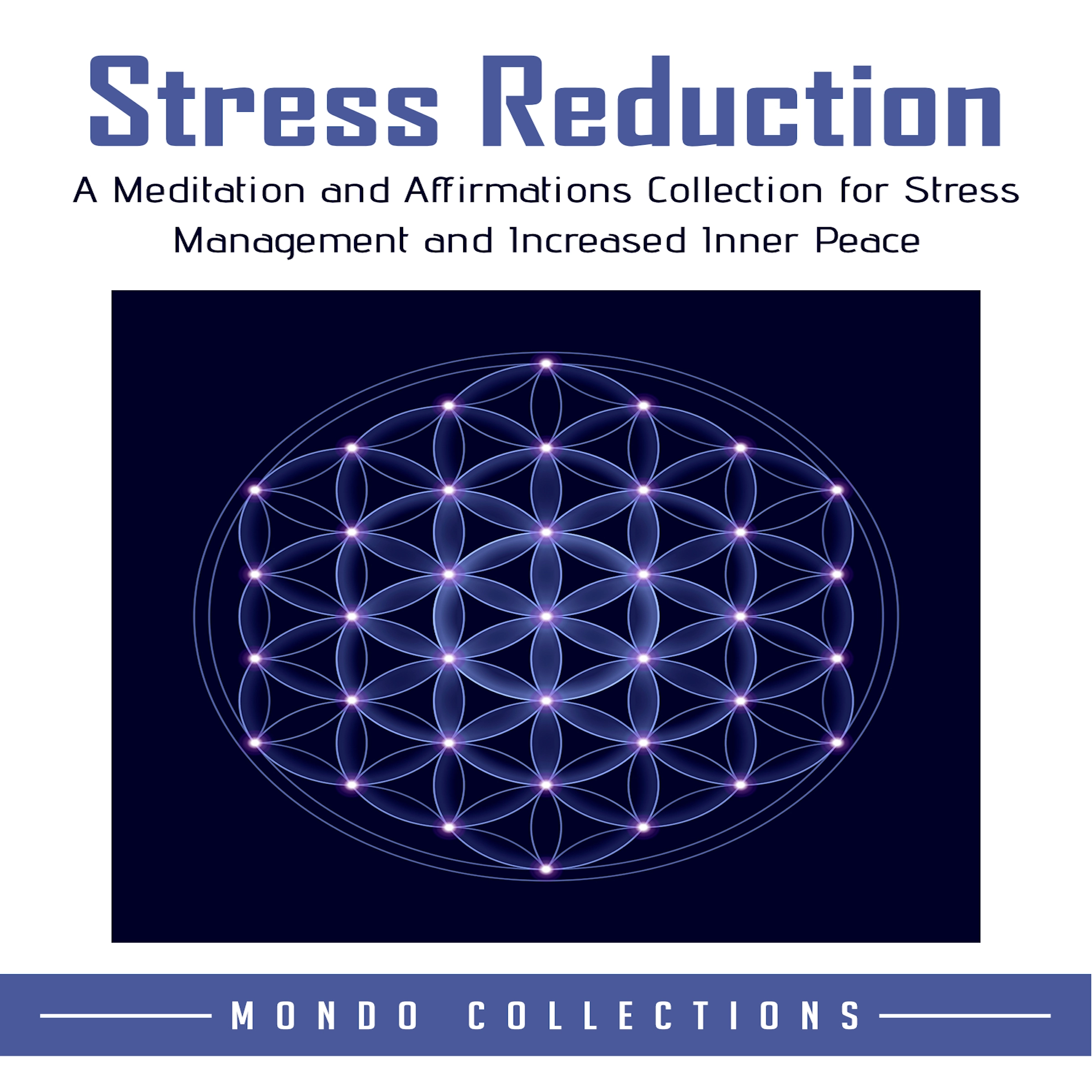 Stress Reduction: A Meditation and Affirmations Collection for Stress Management and Increased Inner Peace by Mondo Collections Audiobook