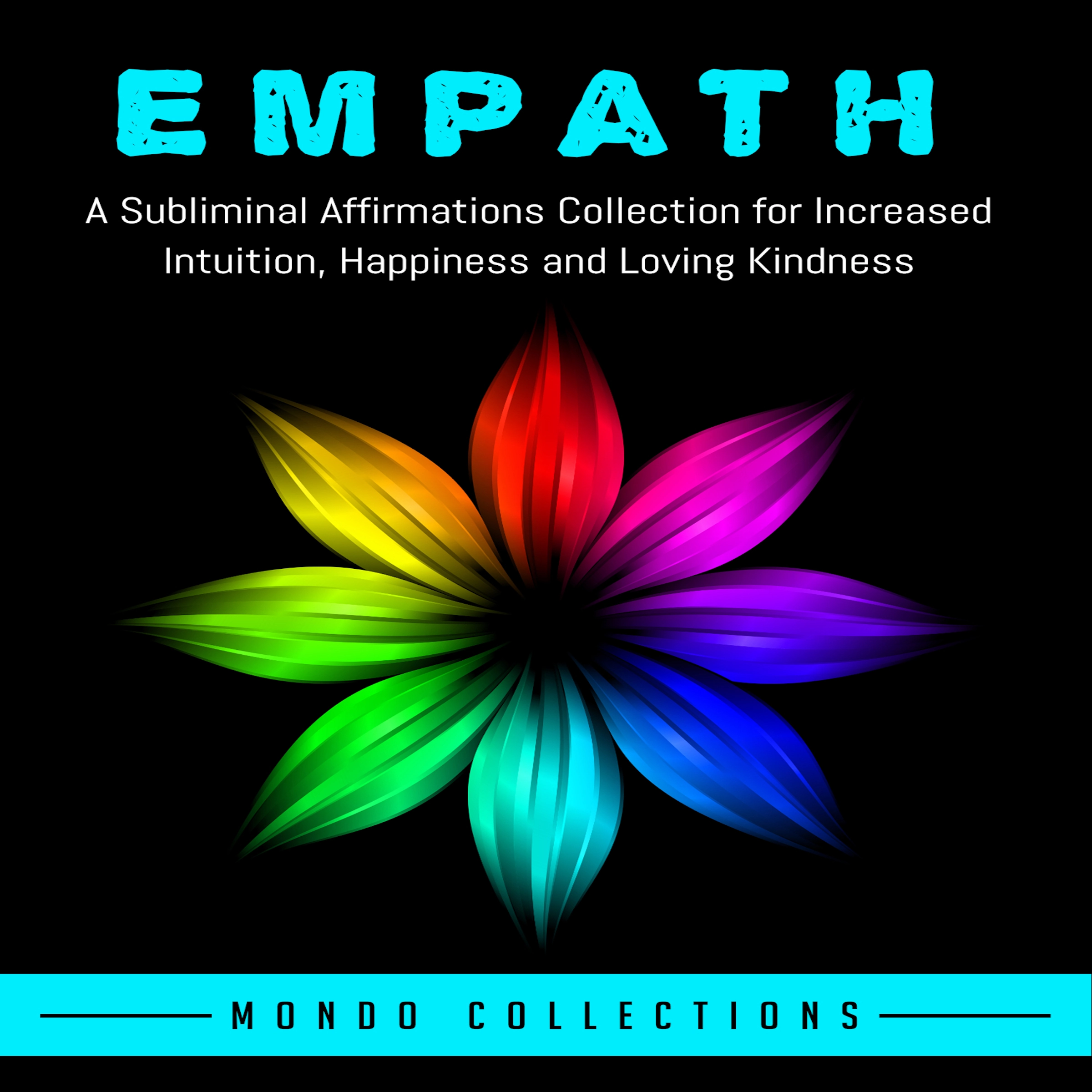 Empath: A Subliminal Affirmations Collection for Increased Intuition, Happiness and Loving Kindness by Mondo Collections Audiobook