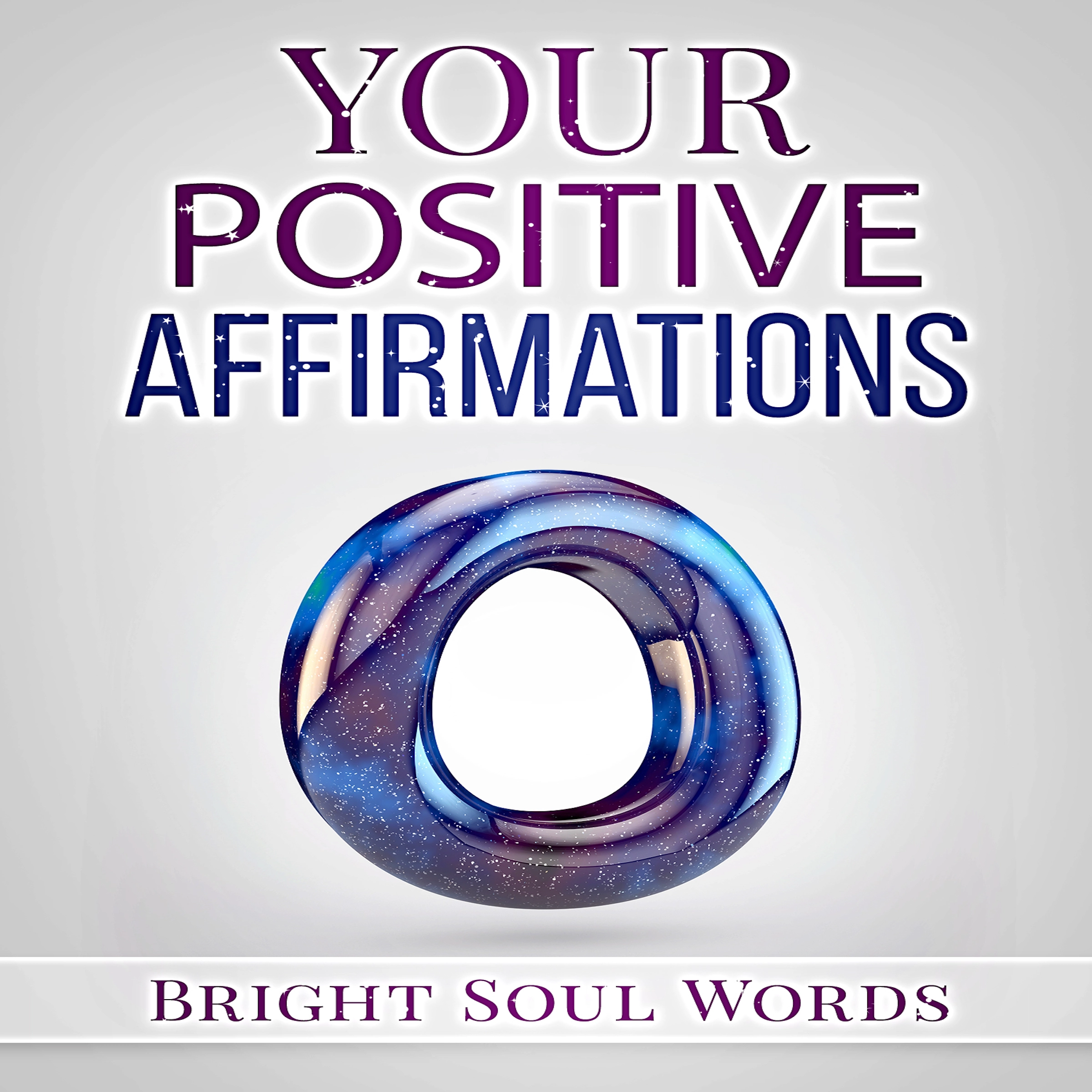 Your Positive Affirmations by Bright Soul Words