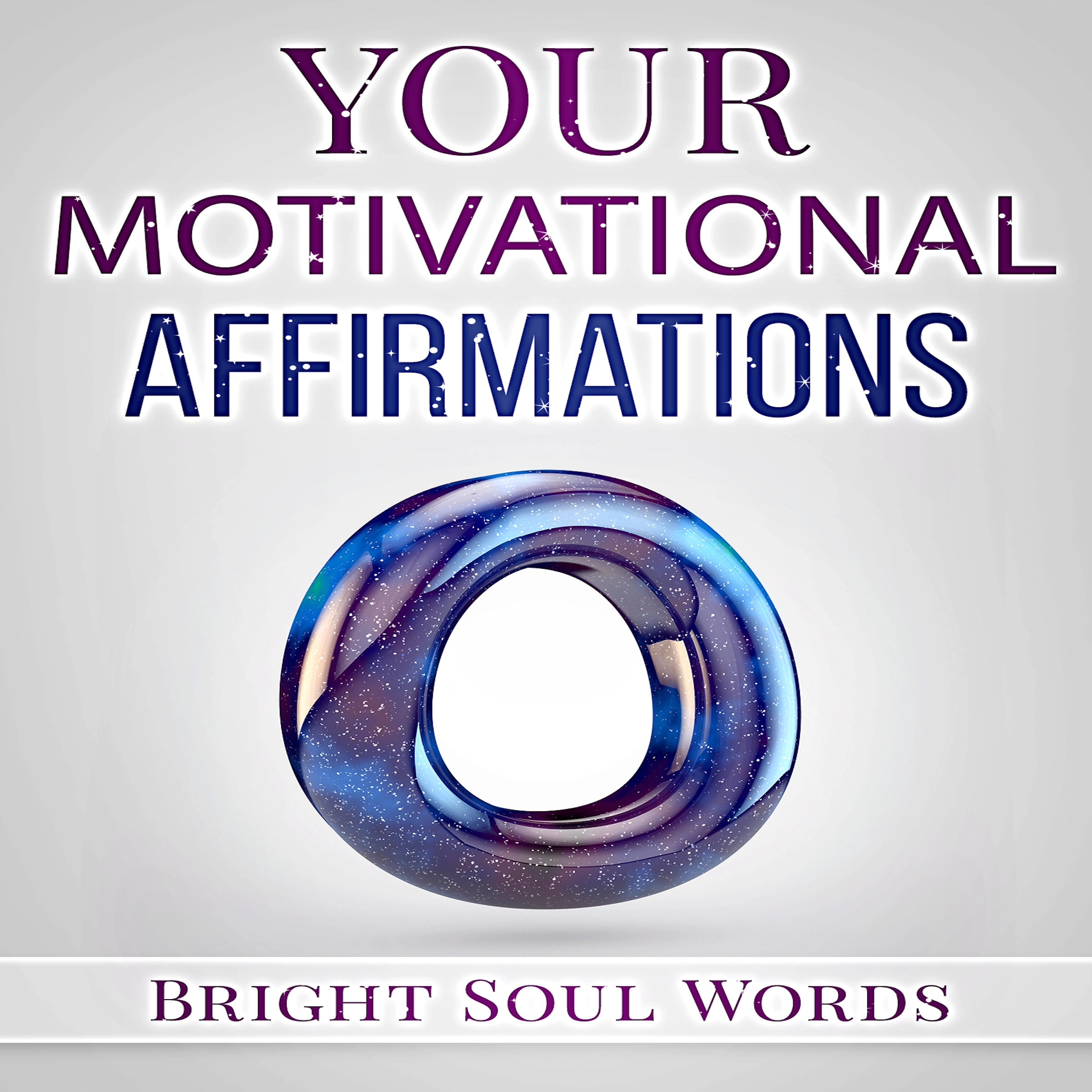 Your Motivational Affirmations by Bright Soul Words Audiobook