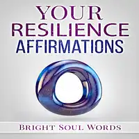 Your Resilience Affirmations Audiobook by Bright Soul Words