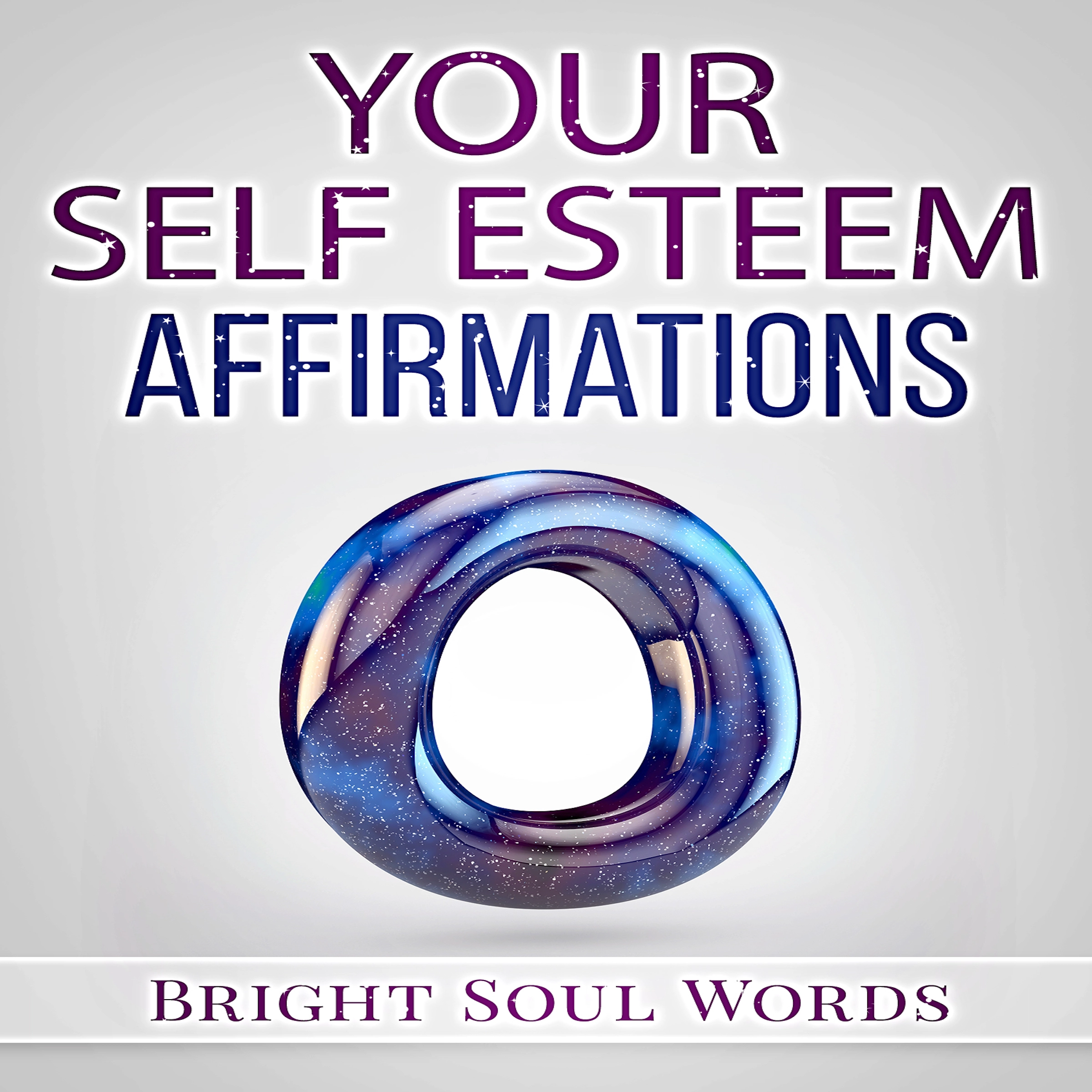 Your Self Esteem Affirmations by Bright Soul Words Audiobook