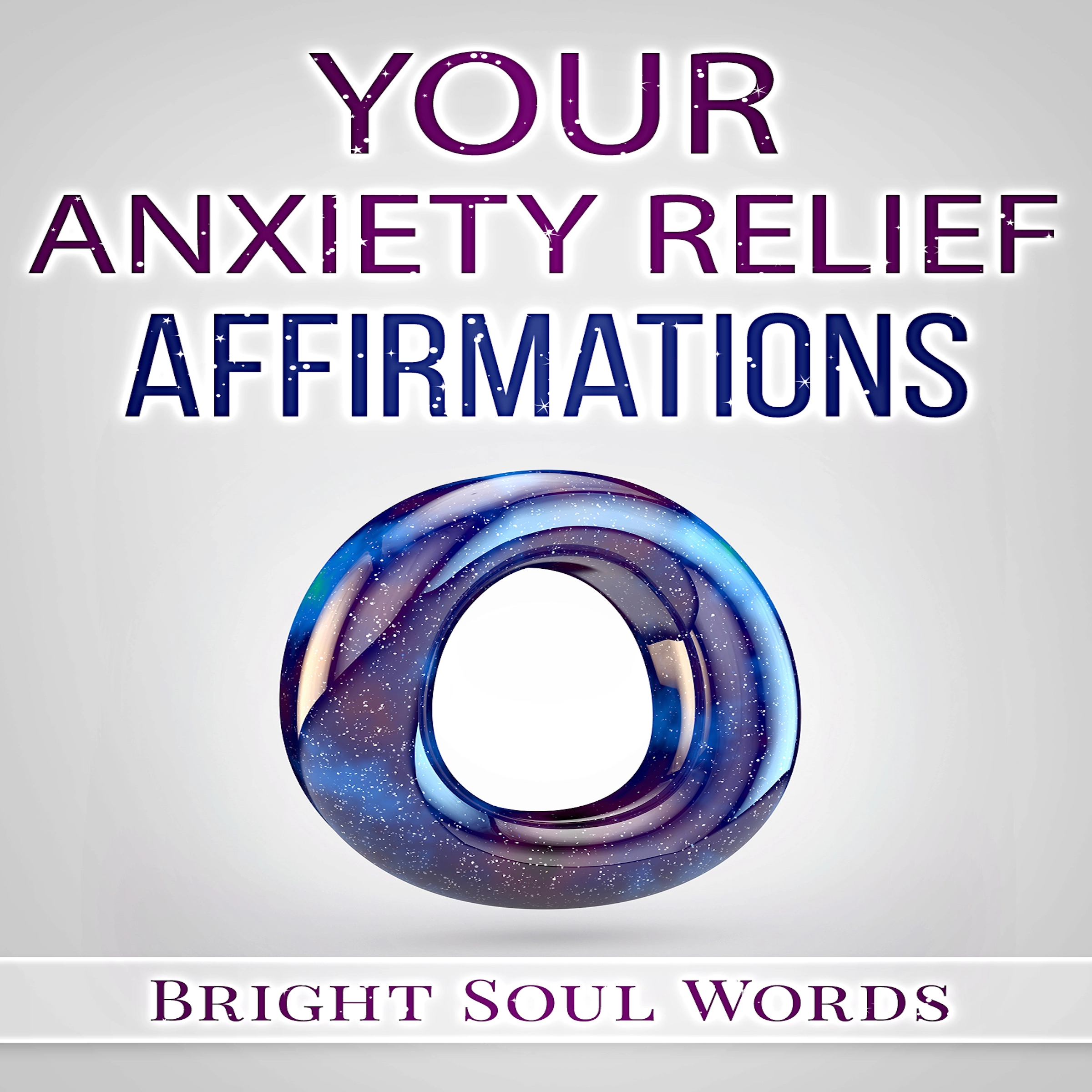 Your Anxiety Relief Affirmations Audiobook by Bright Soul Words