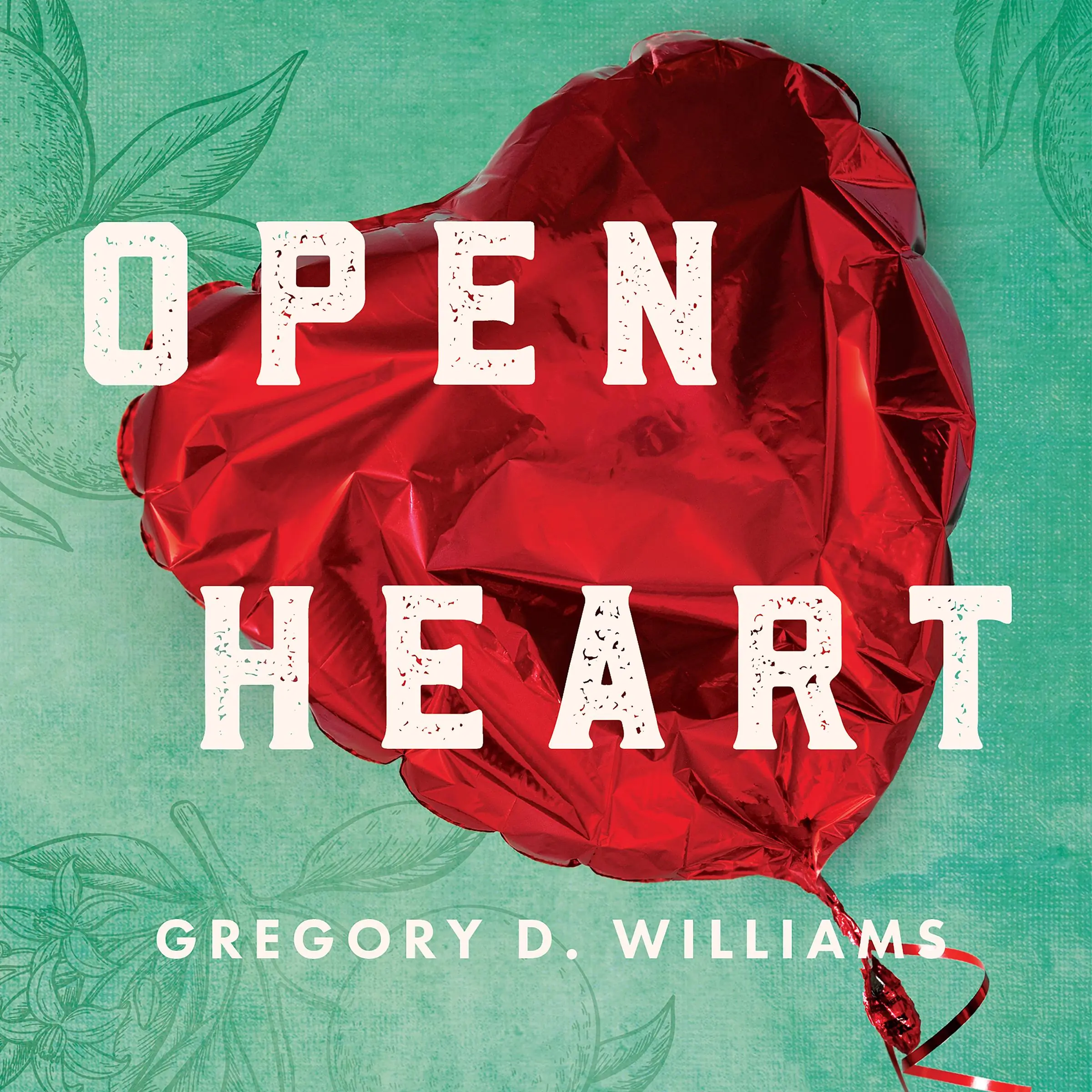 Open Heart Audiobook by Gregory D. Williams