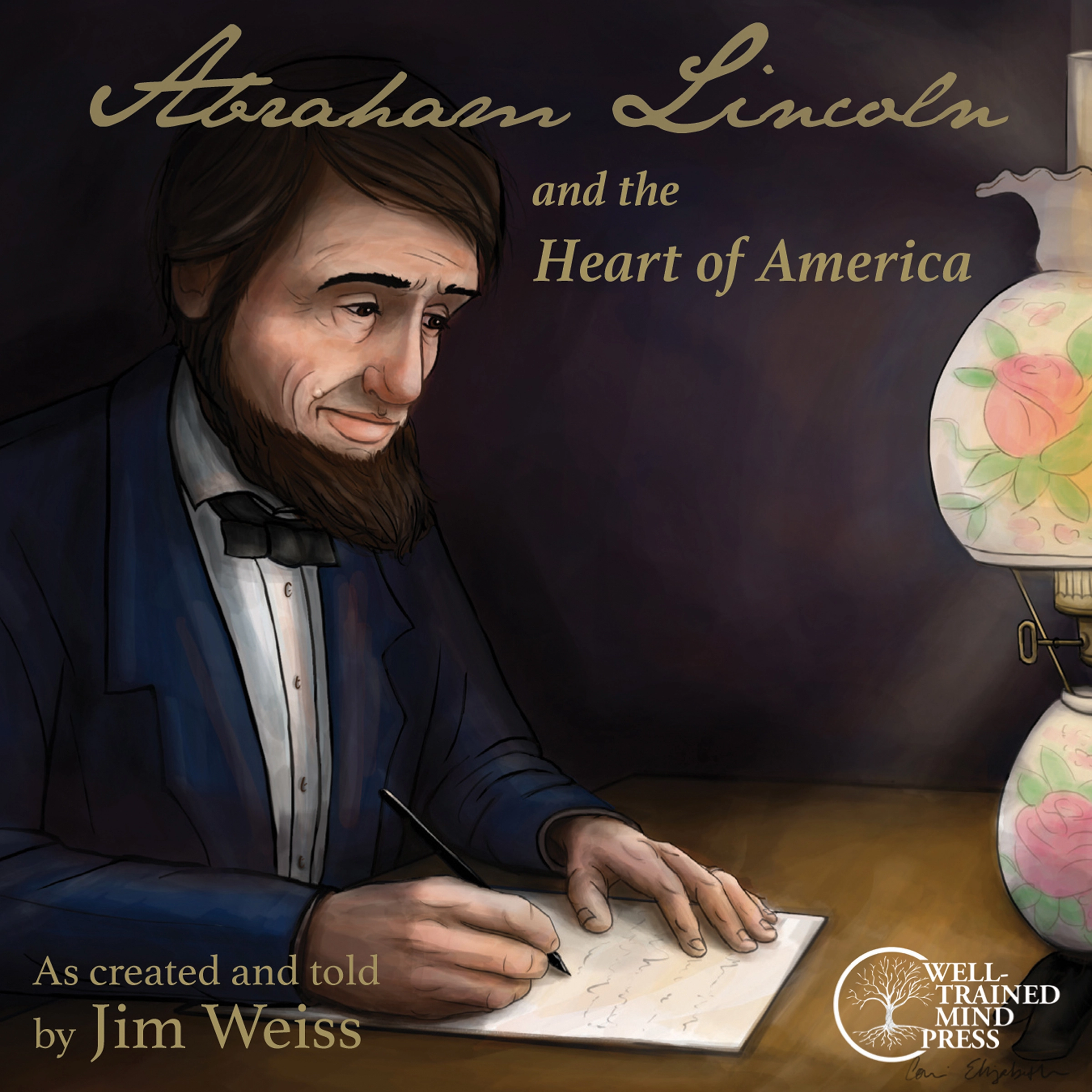 Abraham Lincoln and the Heart of America by Jim Weiss