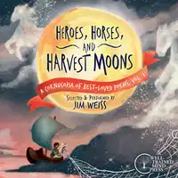 Heroes, Horses, and Harvest Moons Audiobook by Jim Weiss