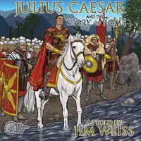 Julius Caesar & The Story of Rome Audiobook by Jim Weiss