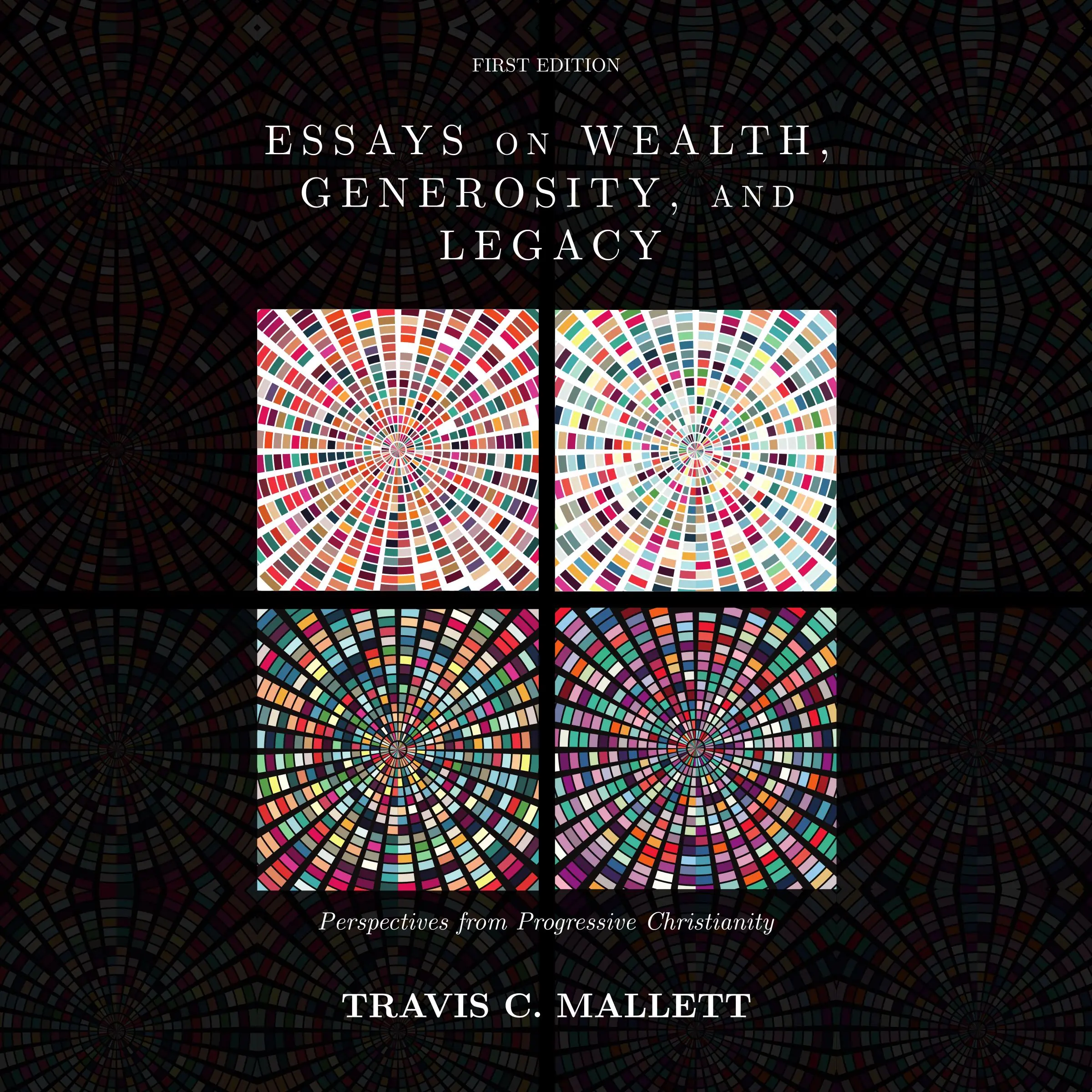 Essays on Wealth, Generosity, and Legacy by Travis C. Mallett