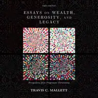 Essays on Wealth, Generosity, and Legacy Audiobook by Travis C. Mallett