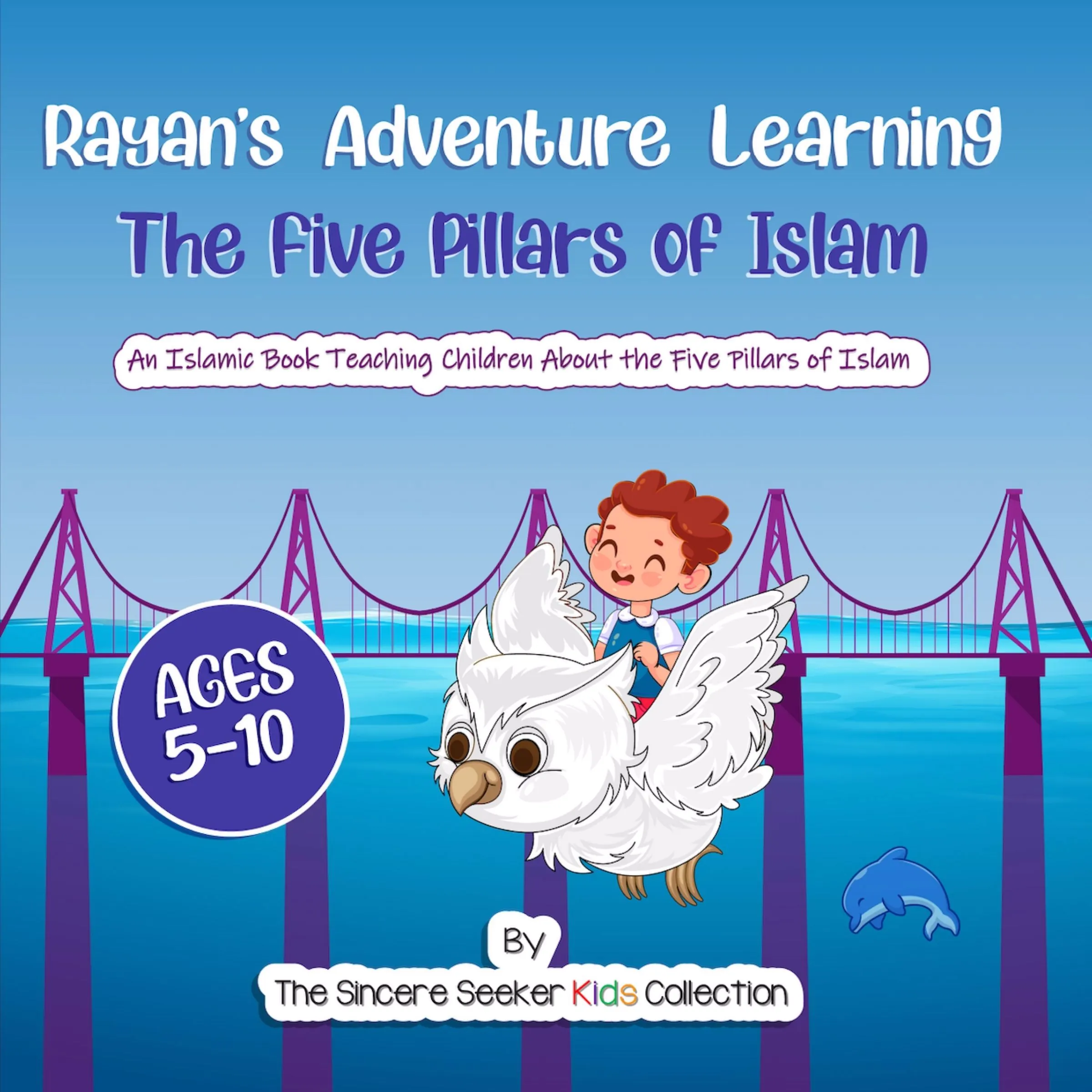 Rayan's Adventure Learning the Five Pillars of Islam by The Sincere Seeker Kids Collection Audiobook