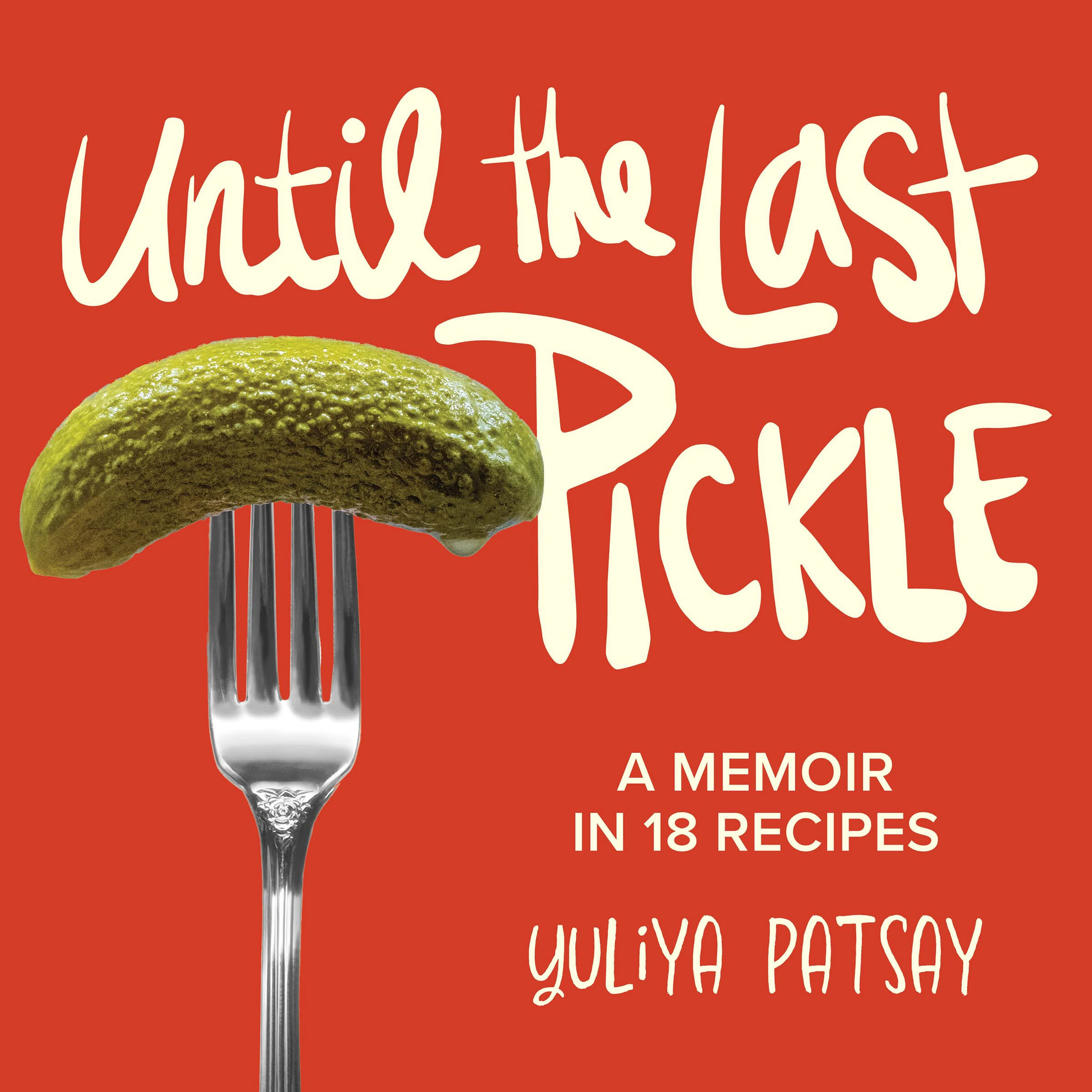 Until the Last Pickle by Yuliya Patsay