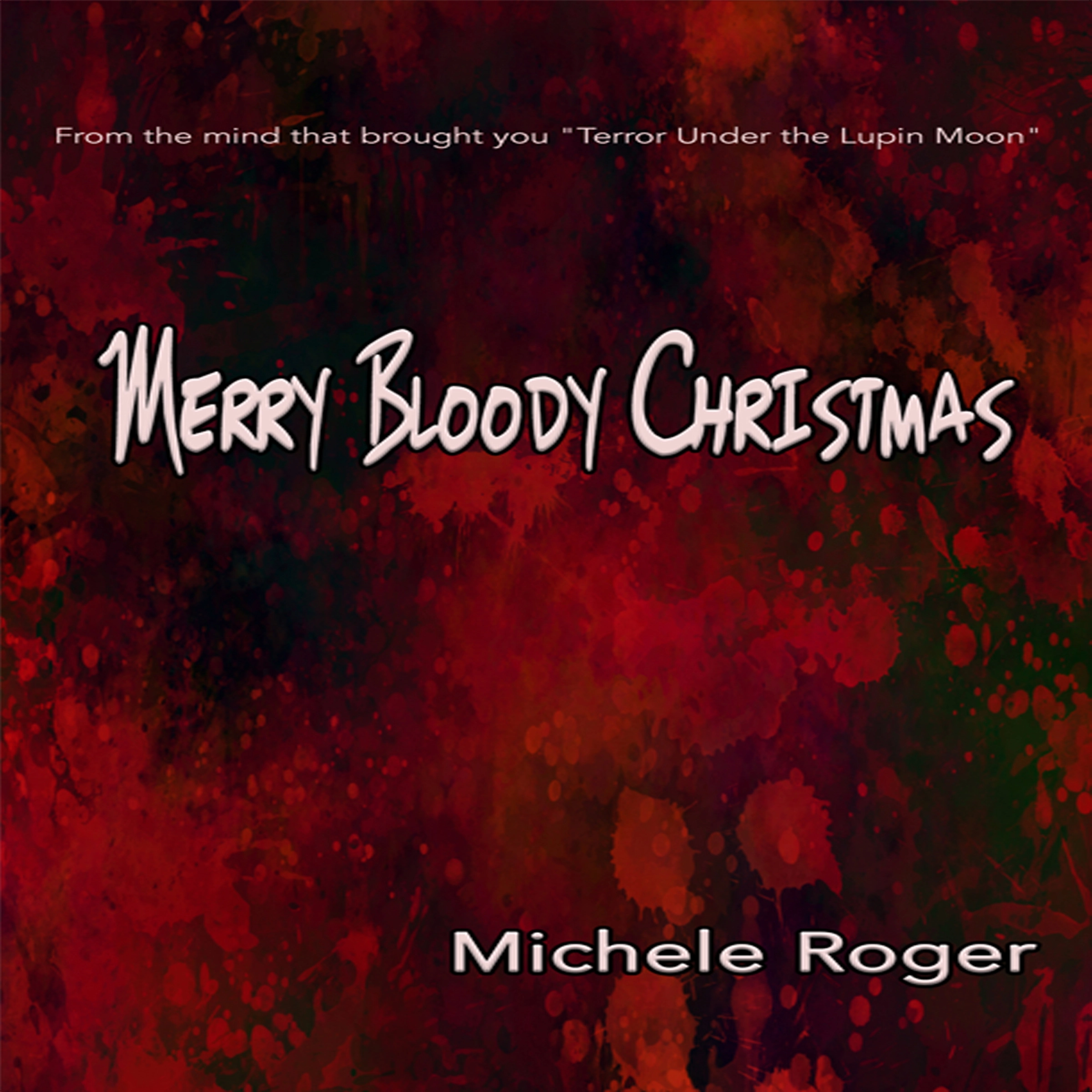 Merry Bloody Christmas by MIchele Roger